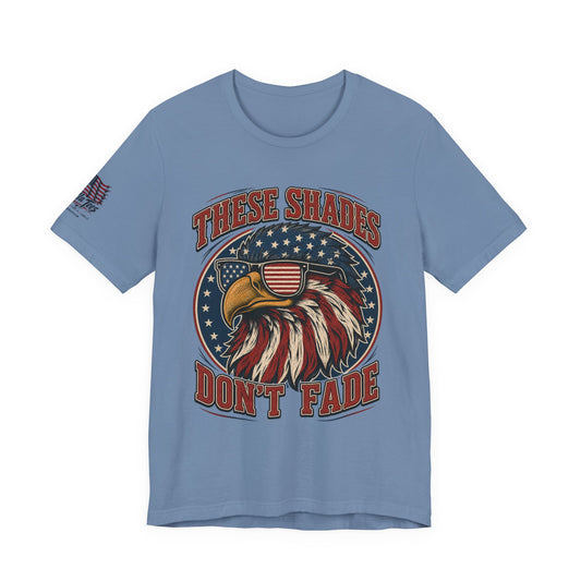 These Shades Don't Fade — American Bald Eagle Flag Tee