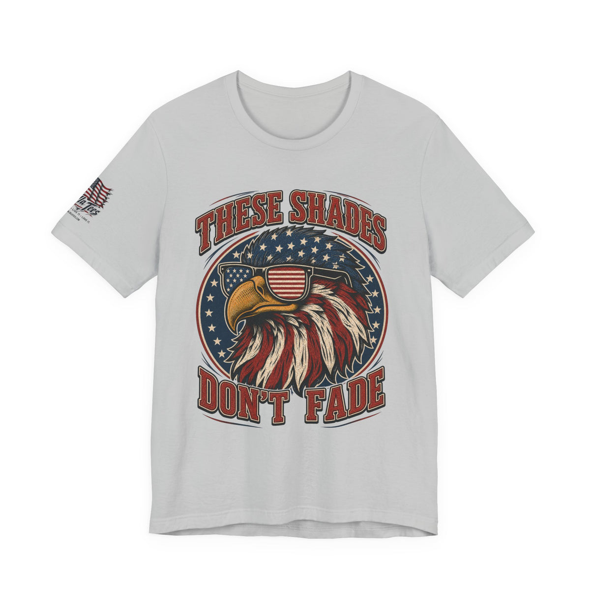 These Shades Don't Fade — American Bald Eagle Flag Tee