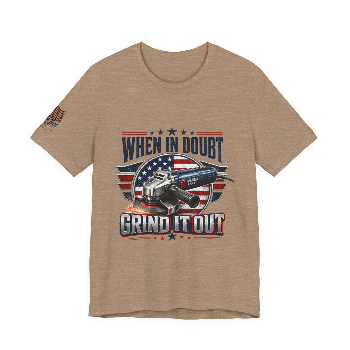 Hand Grinder Machinist Tee -When In Doubt, Grind It Out